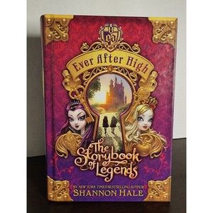 Ever After High : The Story of Legends By Shannon Hale Hardcover Book 307 Pages